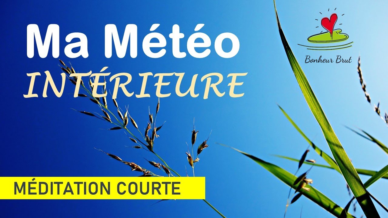 Ma m&eacute;t&eacute;o int&eacute;rieure 🌞 - M&eacute;ditation de Pleine Conscience