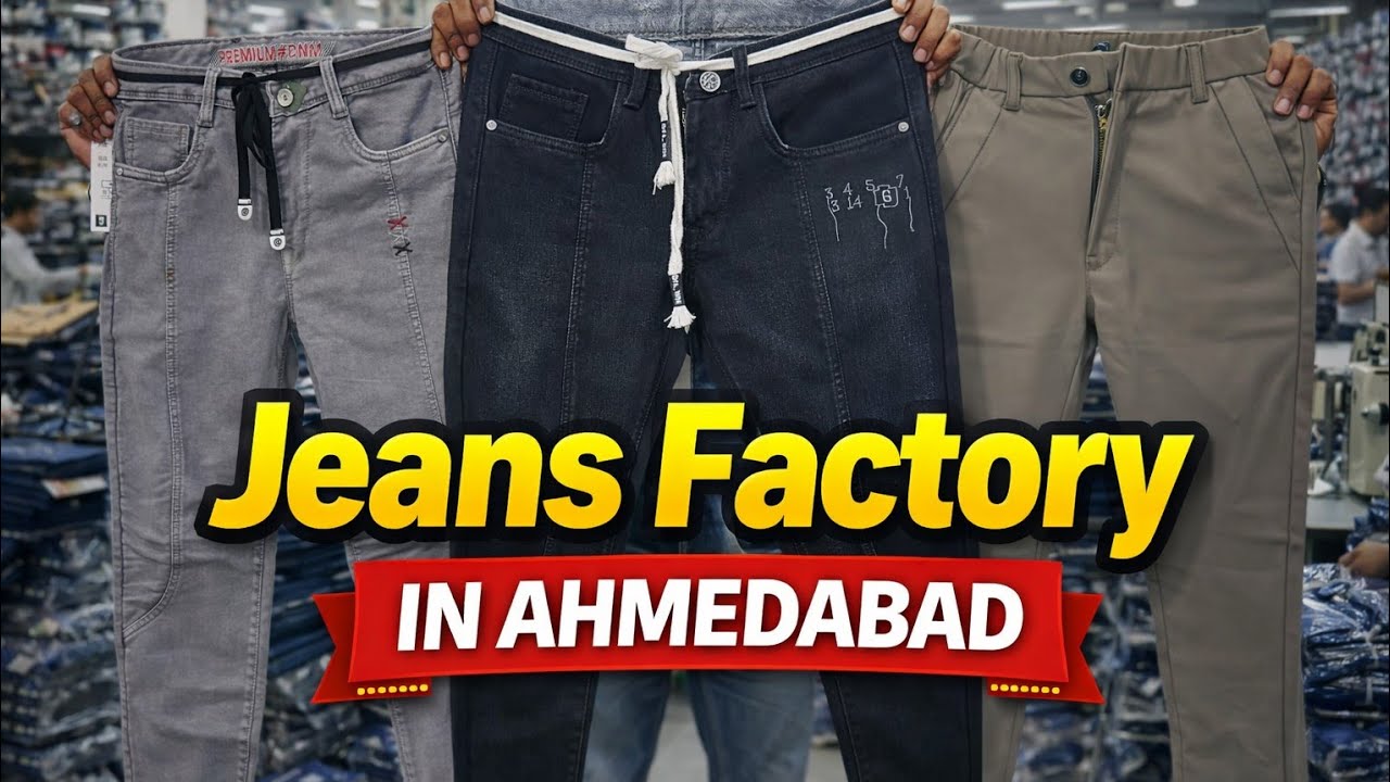 JEANS MANUFACTURER In AHMEDABAD / AHMEDABAD JEANS WHOLESALE MARKET / AHMEDABAD JEANS MANUFACTURERS