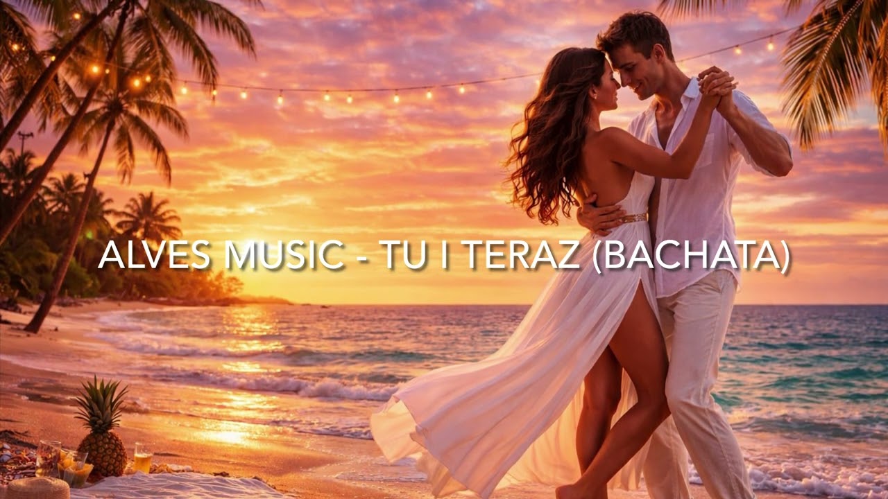 ALVES MUSIC- TU I TERAZ (BACHATA)