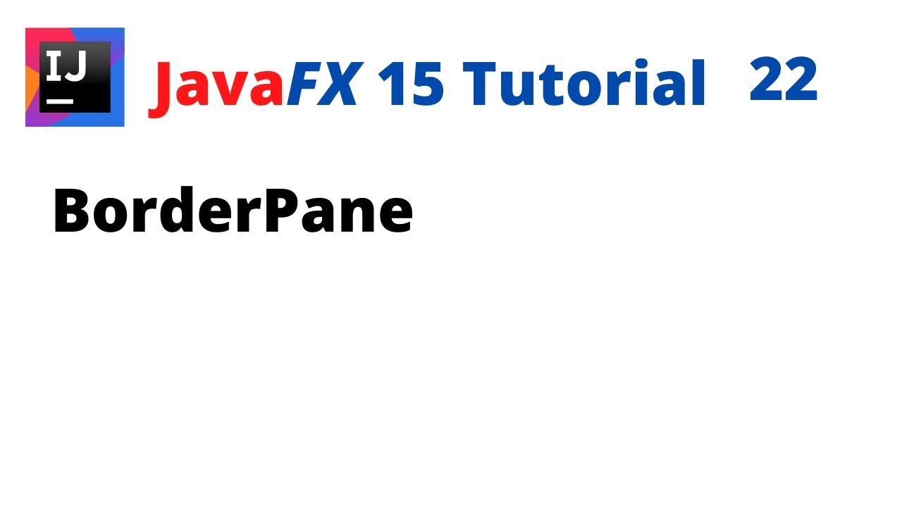 JavaFX 15 Tutorial 22 - BorderPane