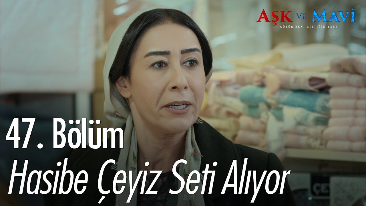 Hasibe çeyiz seti alıyor - Aşk ve Mavi 47. Bölüm