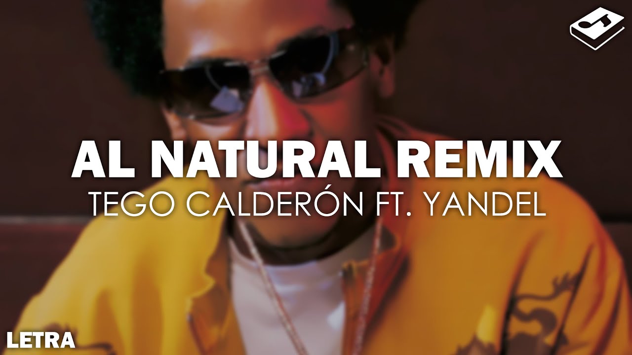 Tego Calder&oacute;n - Al Natural Remix ft. Yandel (Letra) | SONGBOOK