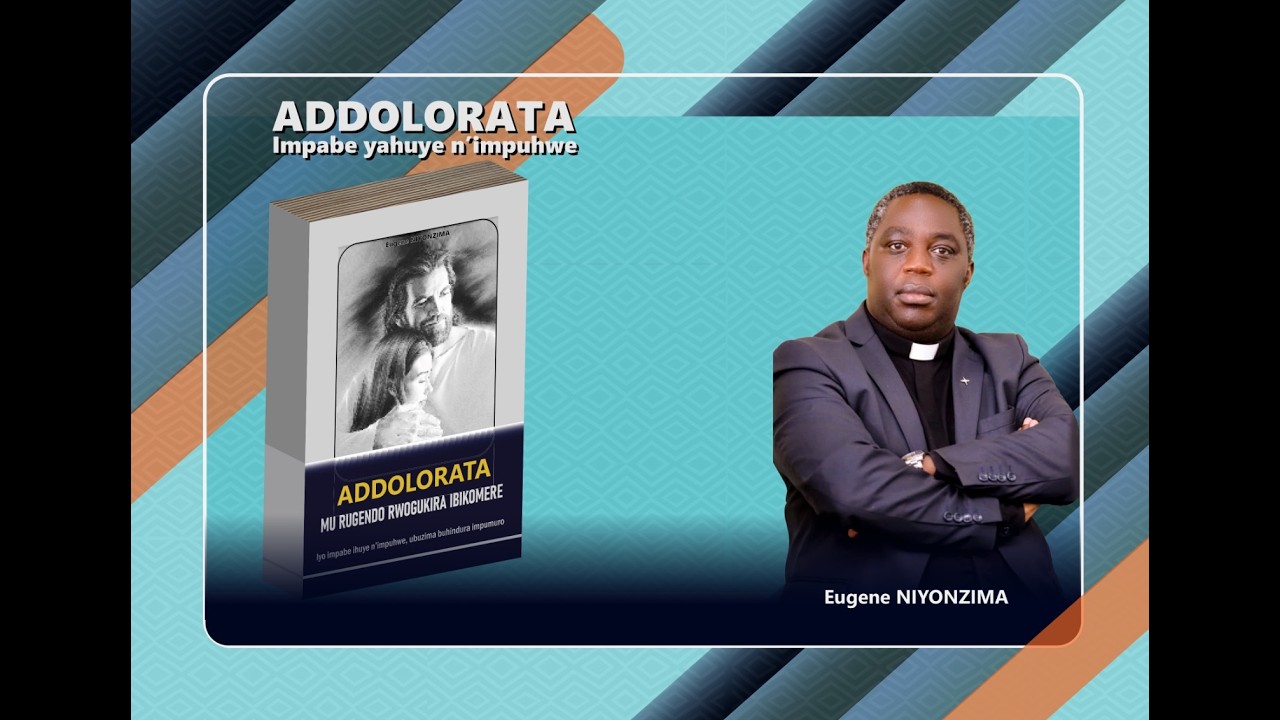 ADDOLORATA MU RUGENDO RWO GUKIRA IBIKOMERE. [ EP 5 ]