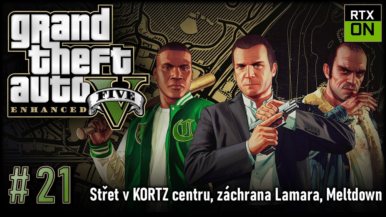 Let's Play GTA V Enhanced (RTX ULTRA), #21 | Střet v KORTZ centru, záchrana Lamara, Meltdown