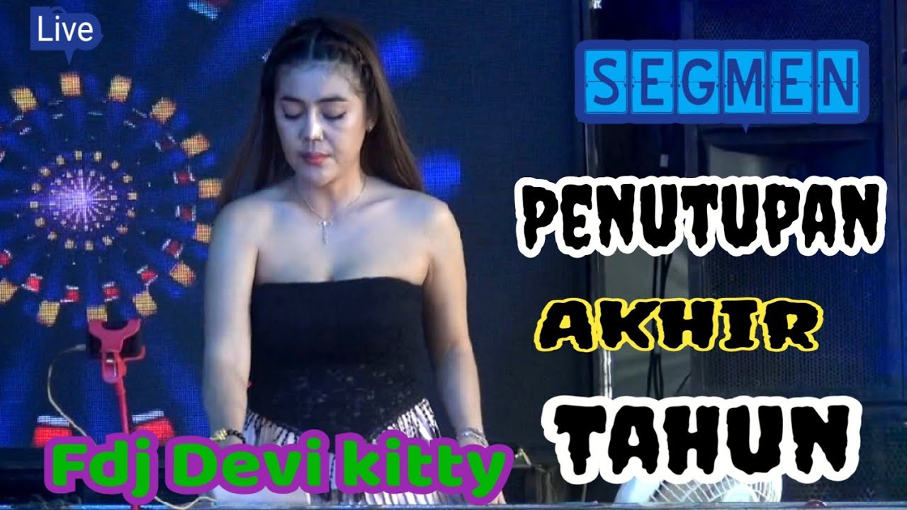 LIVE UPDATE SEGMEN PENUTUPAN TAHUN FDJ DEVI KITTY