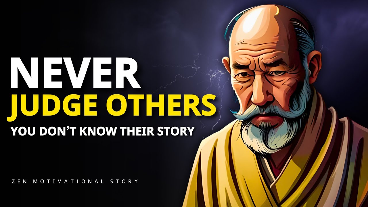 Never Judge Others, You Don't Know Their Story - Zen story