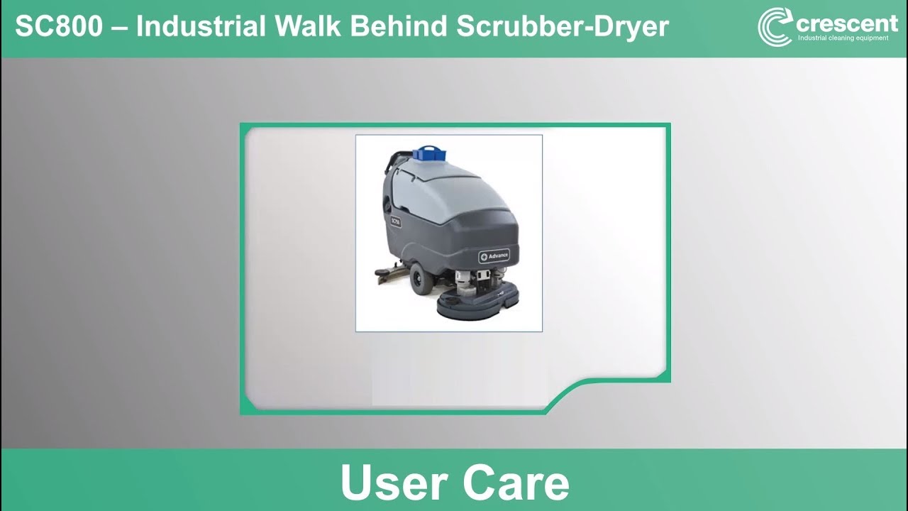 SC800 Scrubber Dryer - Use And Care Guide