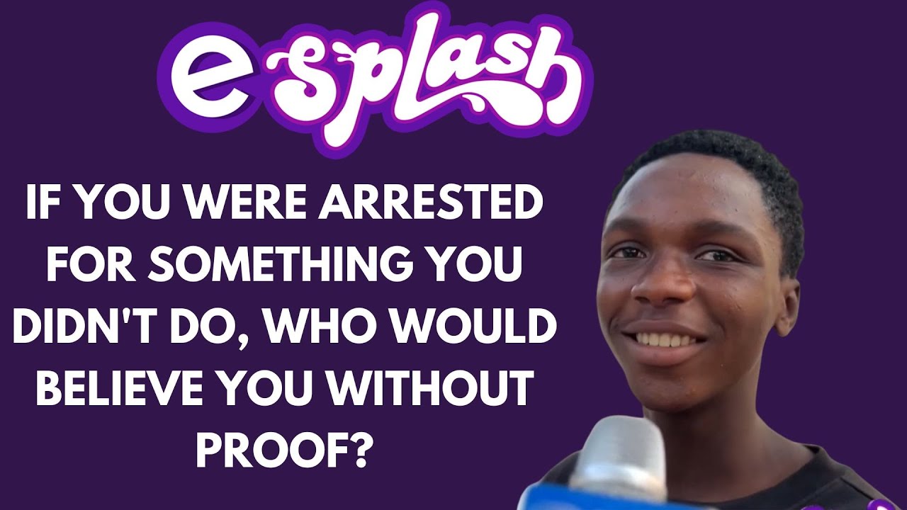 IF YOU WERE ARRESTED FOR SOMETHING YOU DIDN'T DO, WHO WOULD BELIEVE YOU WITHOUT PROOF?