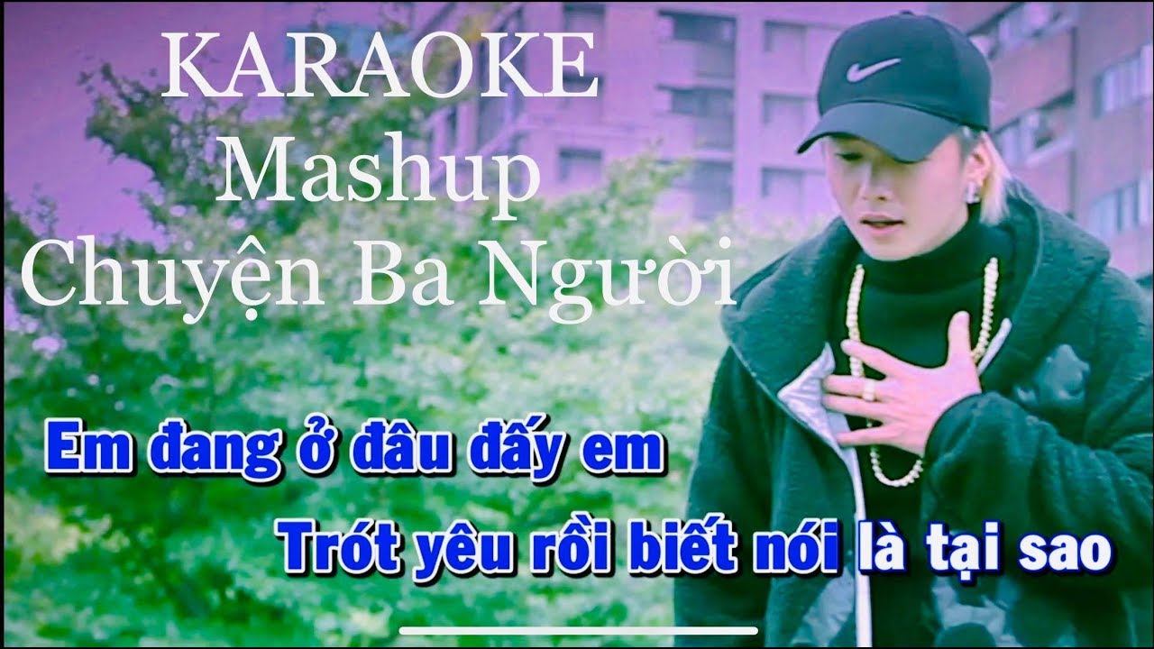 KARAOKE Chuyện ba Người - R&ocirc; Ti Mashup