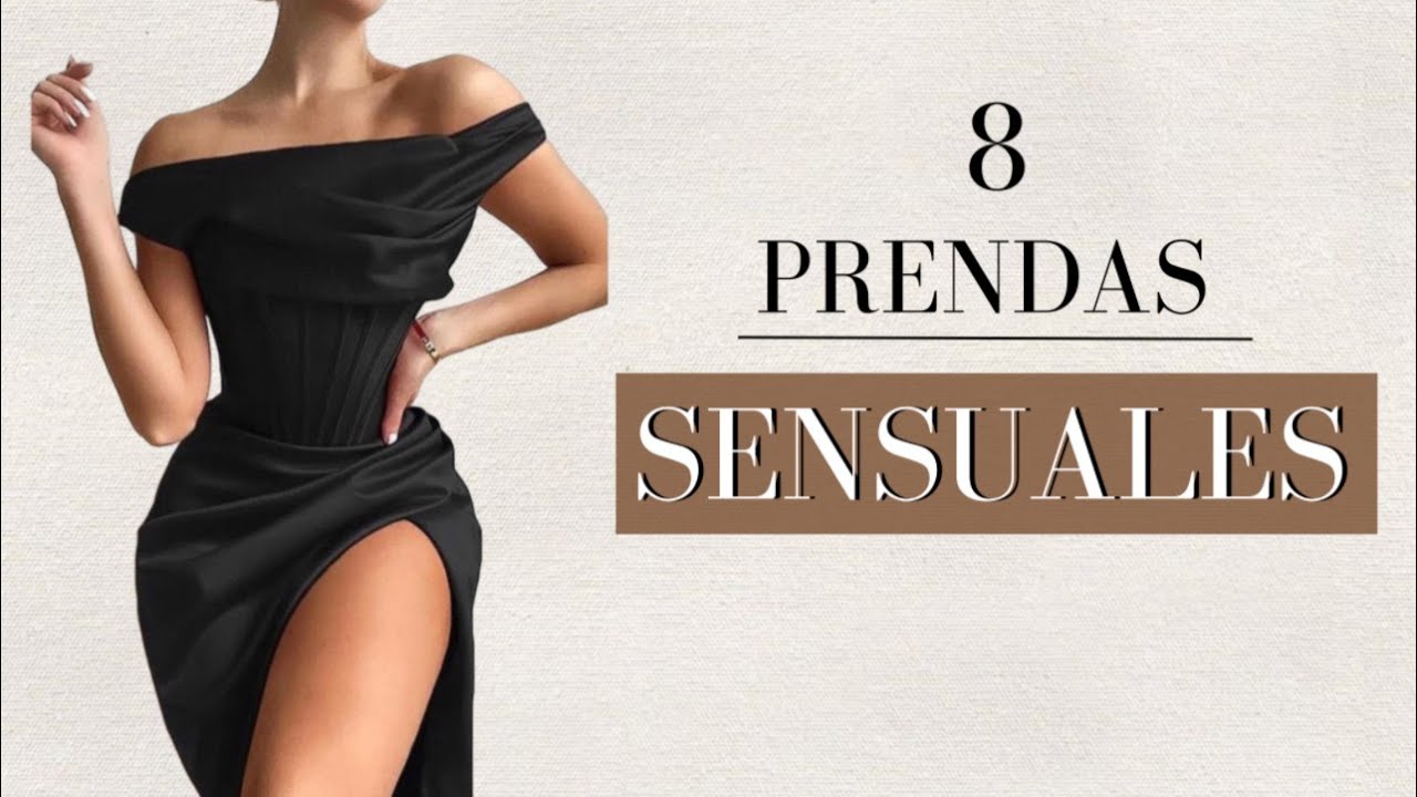 &iquest;C&Oacute;MO VESTIR SENSUAL Y ELEGANTE ? | 8 PRENDAS QUE NECESITAS !!