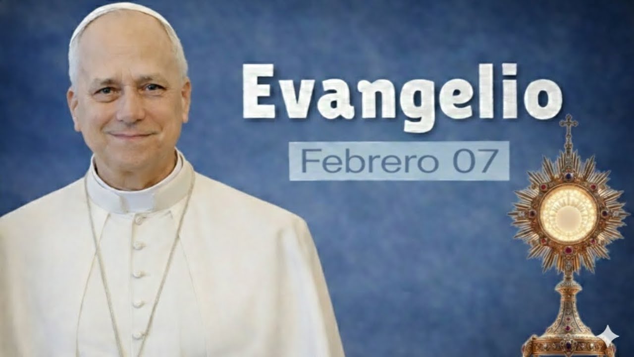 EVANGELIO DE HOY SABADO 07 DE FEBRERO DEL 2026 | PAPA LEON XIV