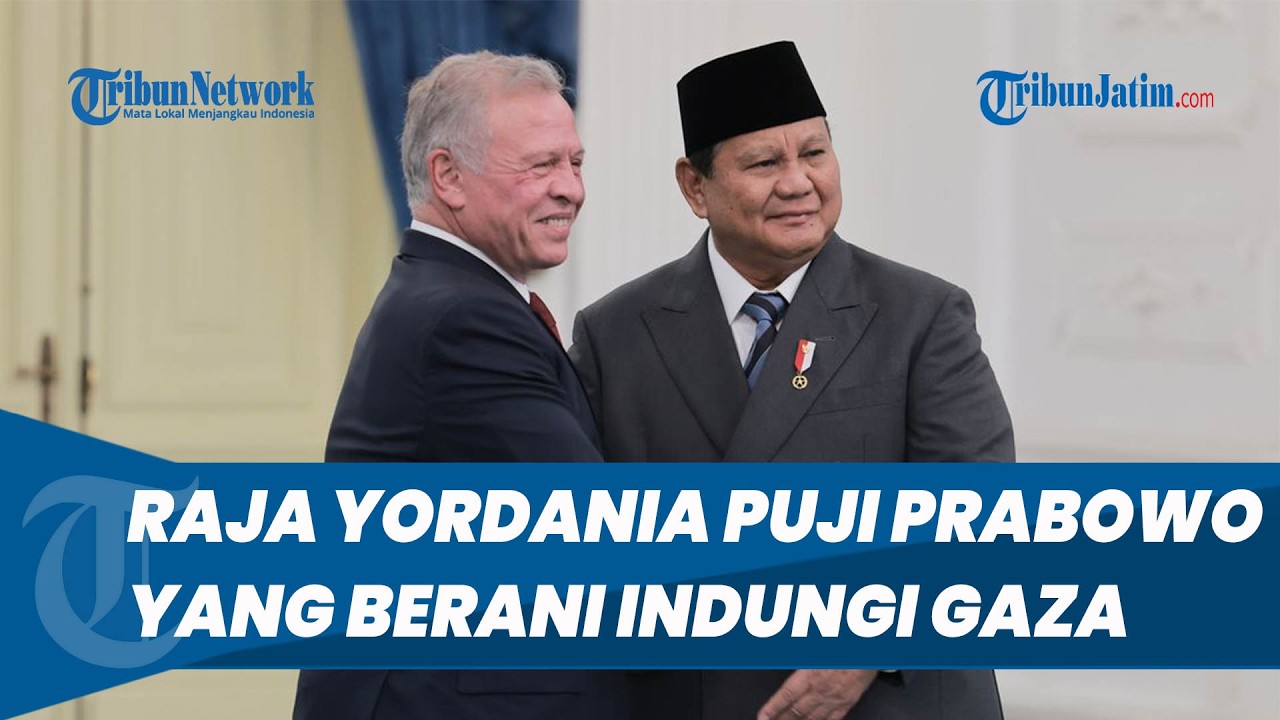 Raja Yordania Puji Prabowo: Anda Sangat Berani Lindungi Rakyat Gaza, Berkomitmen Bawa Perdamaian