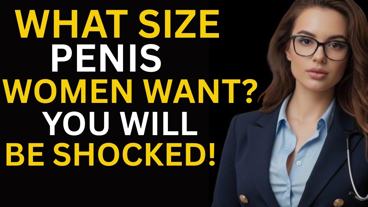 How Many Inches Women Actually Want, Based on Science | Men’s Health |Dr. Mohit Kheera