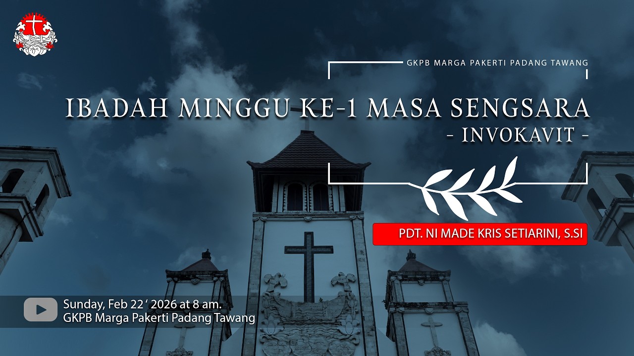 IBADAH MINGGU KE-1 MASA SENGSARA   |  22 FEBRUARI 2026