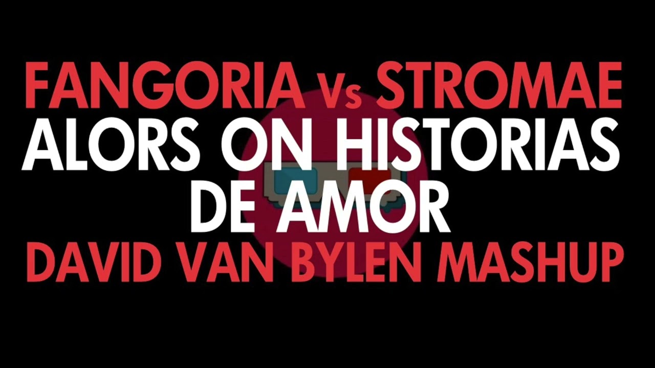 Stromae Vs Fangoria - Alors on historias de amor (David Van Bylen Mashup)