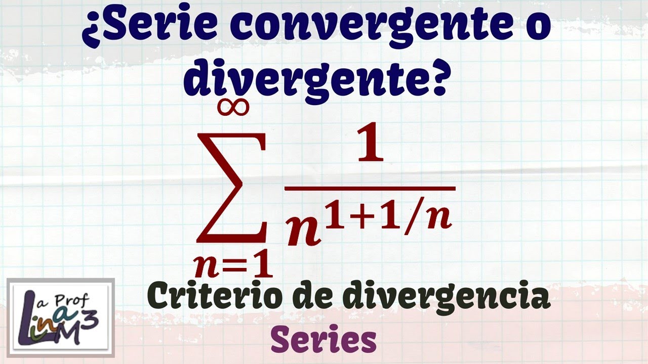 Serie convergente o divergente | Criterio de Divergencia | La Prof Lina M3