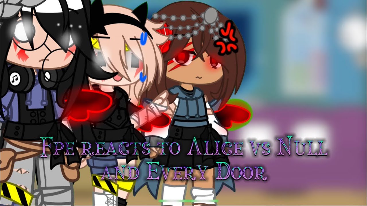 Fpe reacts to Alice vs Null and Every Door