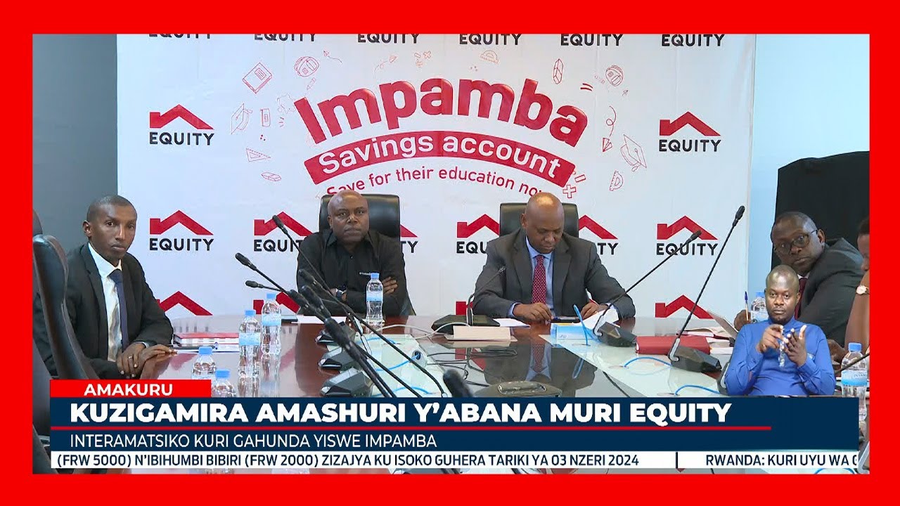 Equity Bank yatangije uburyo bwitwa Impamba bwo kuzigamira abana amashuri