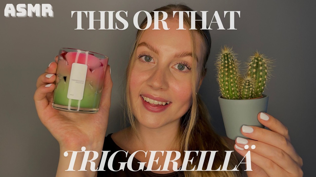 ASMR SUOMI | THIS OR THAT | kumman triggerin valitset 🤔