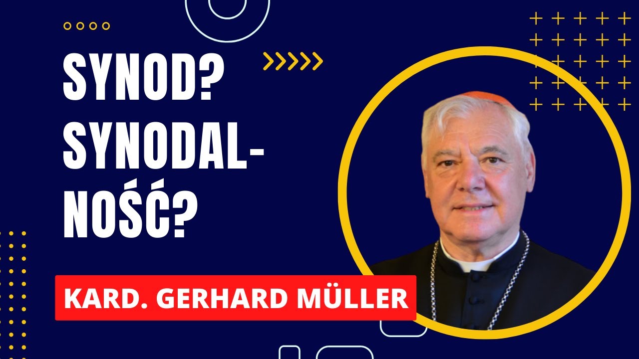SYNOD? SYNODALNOŚĆ? | KARDYNAŁ GERHARD MULLER