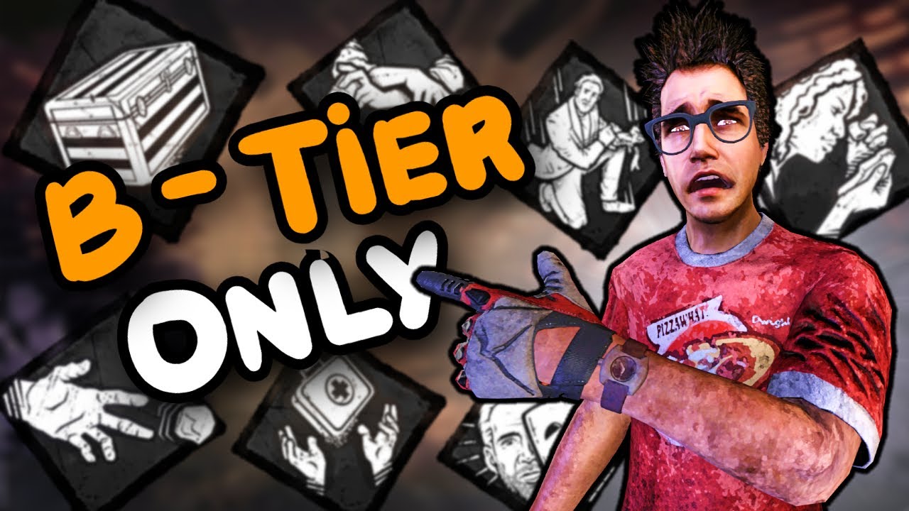 Playing Solo Q Using ONLY B-Tier Perks - Dead By Daylight
