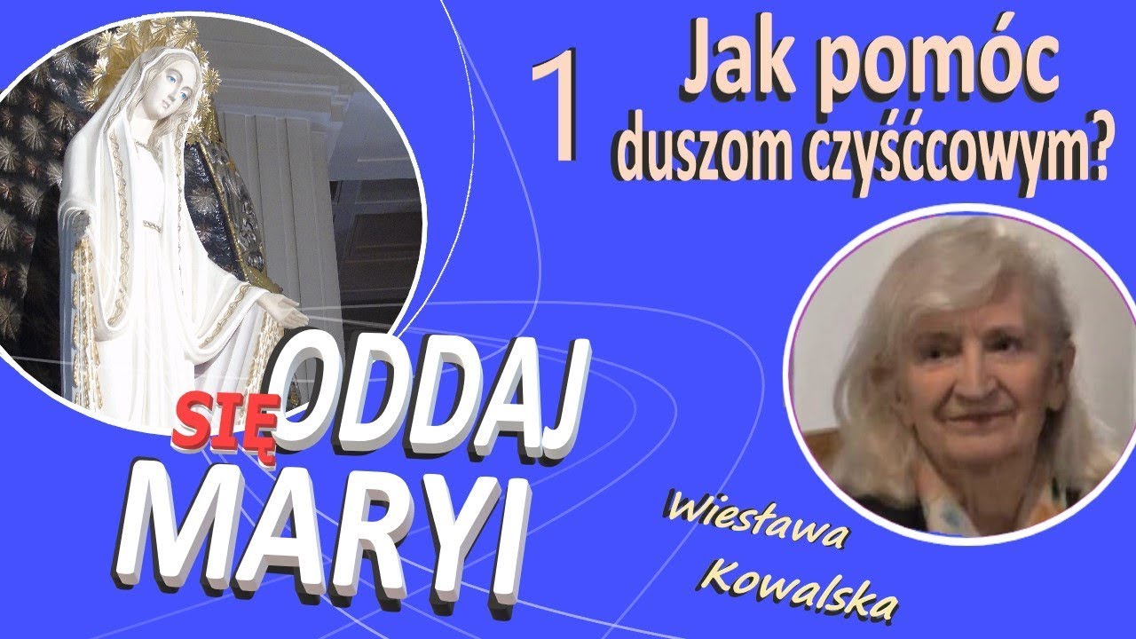 Jak pomóc duszom czyśćcowym? - Wiesława Kowalska cz.1/2