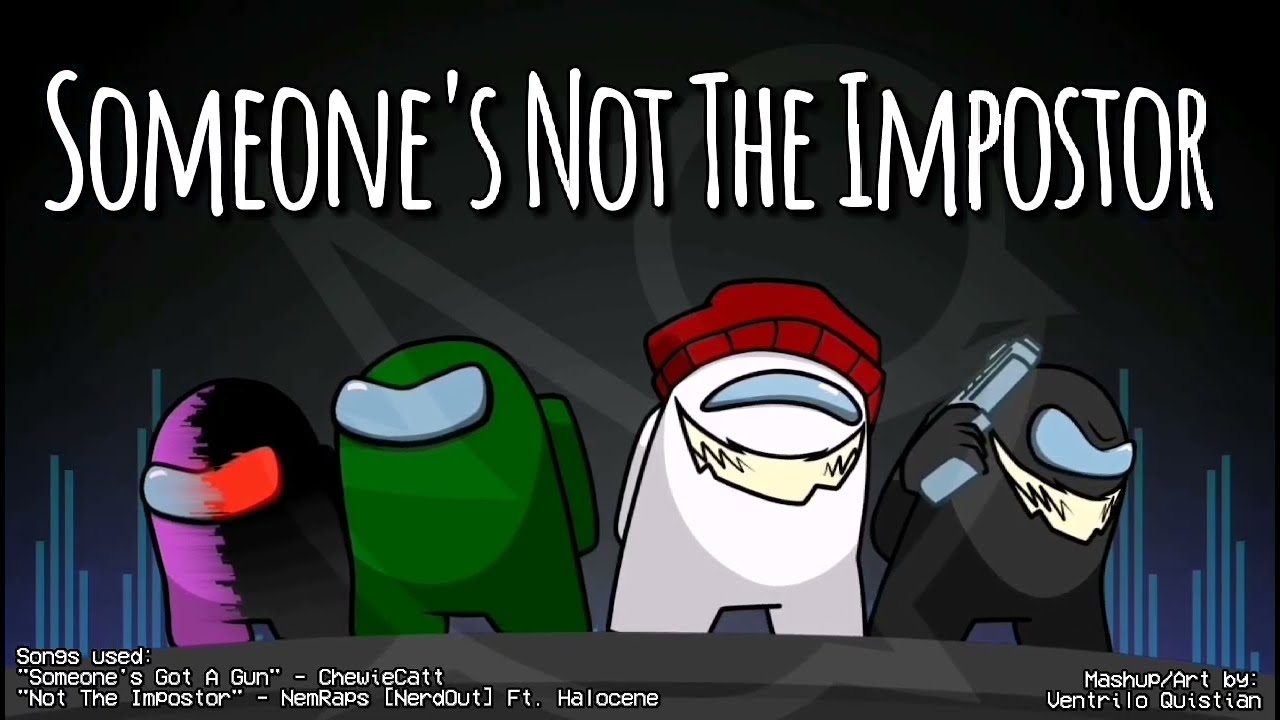 someones got a gun x not the impostor