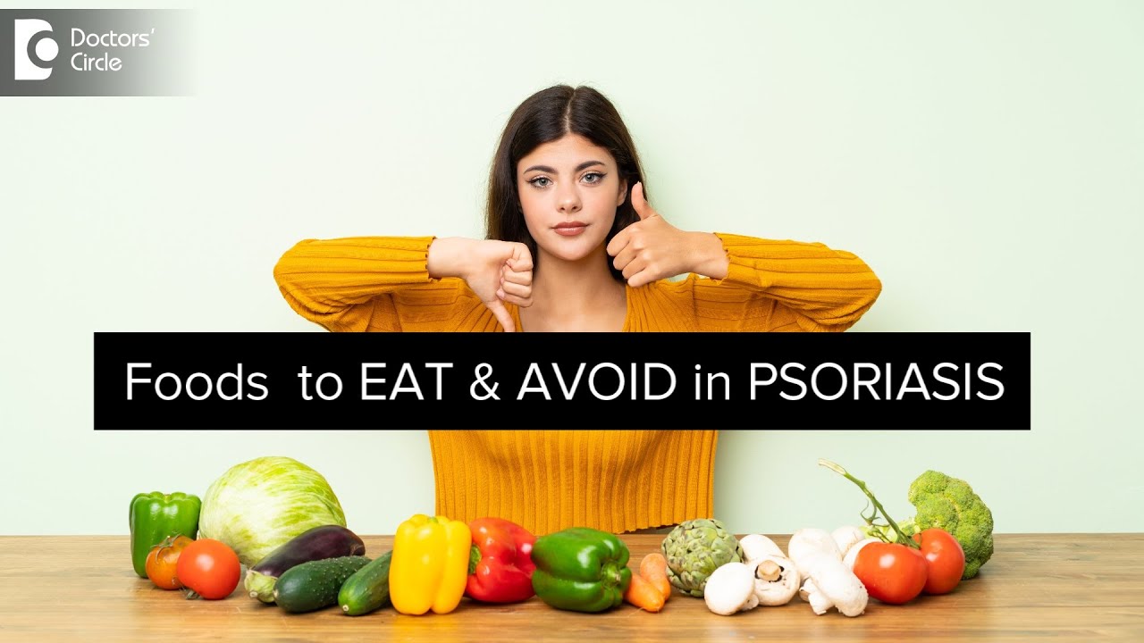 FOODS TO TAKE & AVOID IN PSORIASIS | Avoid Psoriasis Flare-Ups - Dr Divya Sharma | Doctors' Circle