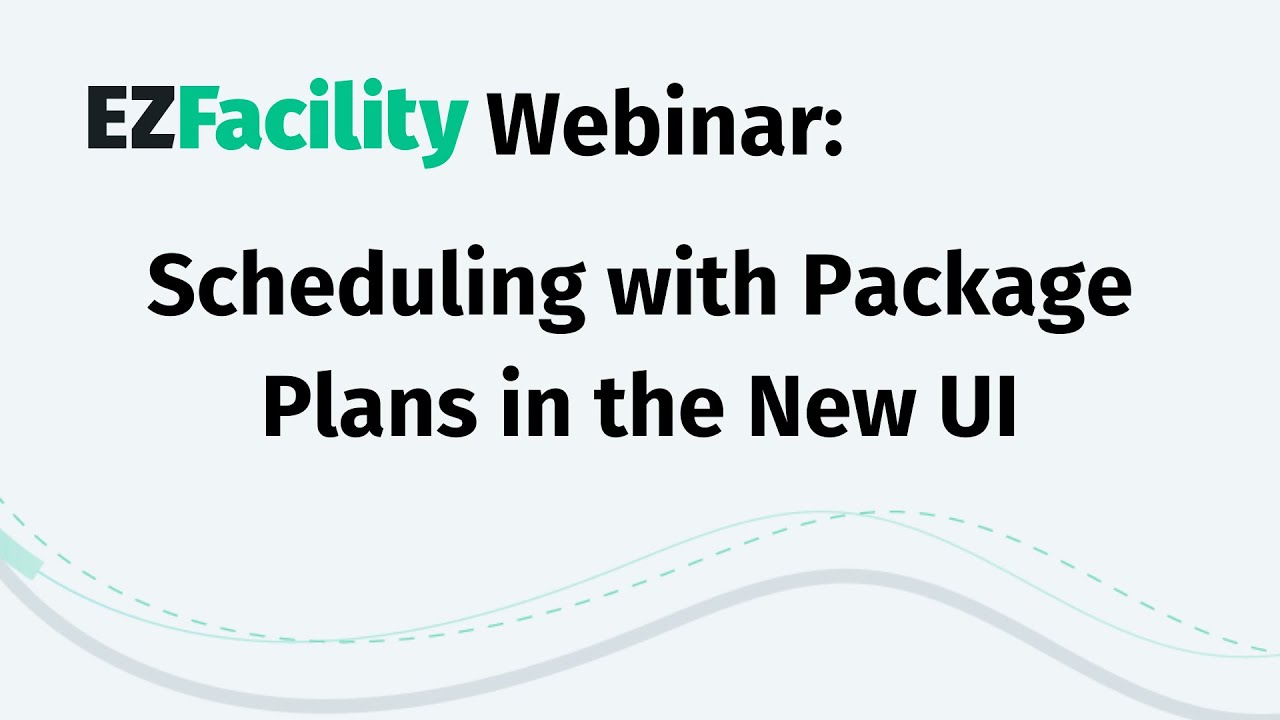 EZFacility Webinar: Scheduling with Package Plans in the New UI