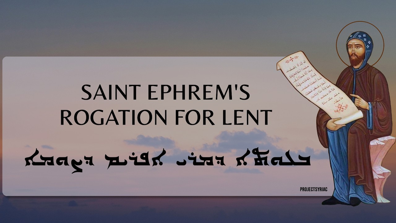 Saint Ephrem's Rogation for Lent (Bo'utho d-Mor Afrem d-Sawmo) in Syriac/Aramaic
