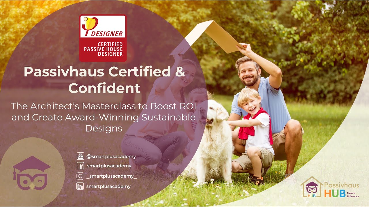 Passivhaus Designer: Certified & Confident (Full Talk)| Passivhaus HUB