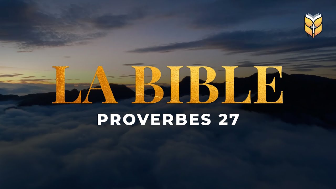 Proverbes 27. Ne te vante pas du lendemain... Louis Segond #BibleVision