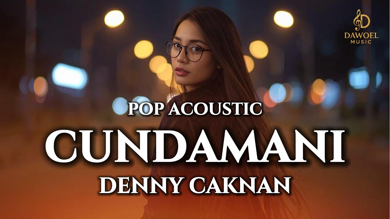 CUNDAMANI - DENNY CAKNAN POP ACOUSTIC COVER LIRIK VIDEO | DAWOEL MUSIC