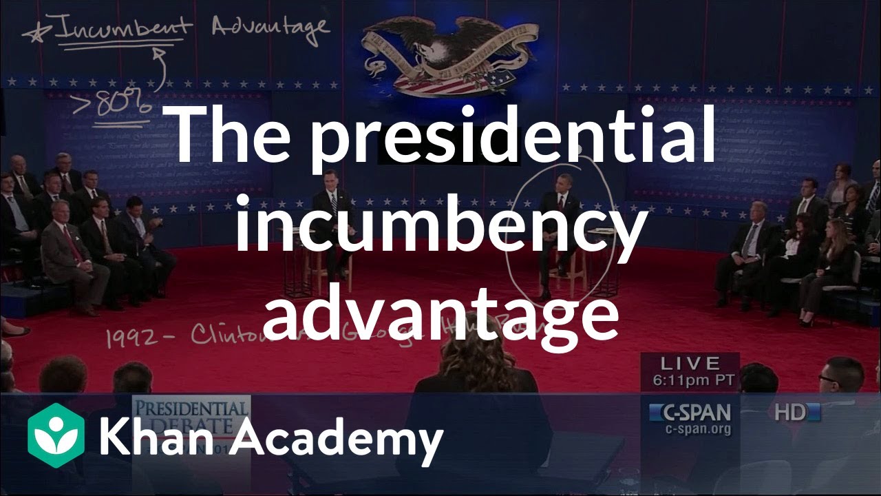 The presidential incumbency advantage | US government and civics | Khan Academy