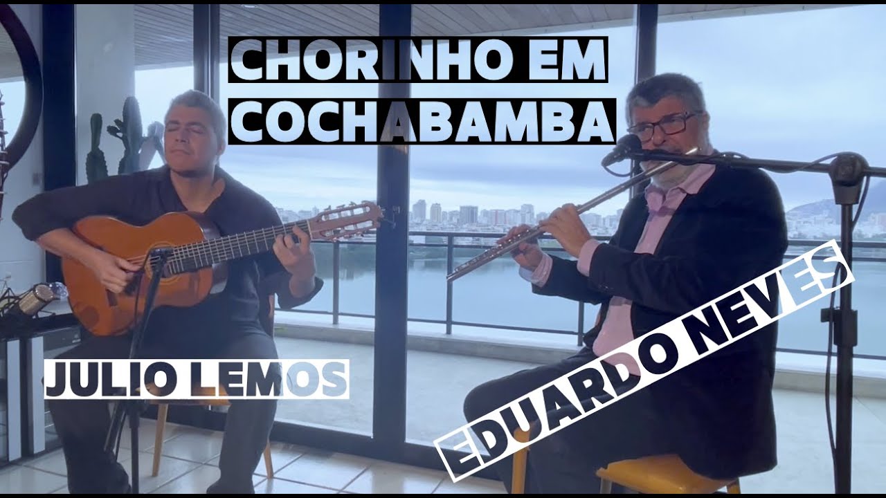 Chorinho em Cochabamba - Julio Lemos e Eduardo Neves