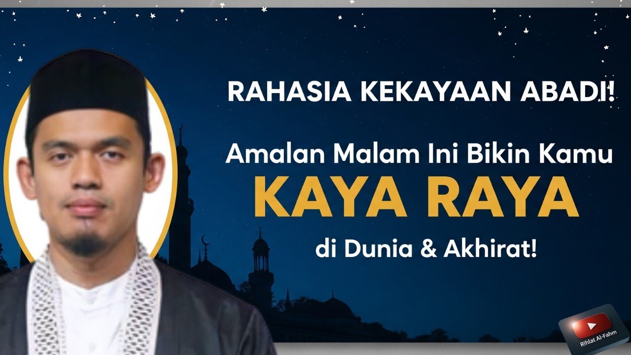 RAHASIA KEKAYAAN ABADI: Amalan Malam Ini Bikin Kamu Kaya Raya di Dunia dan Akhirat- Buya Arrazy
