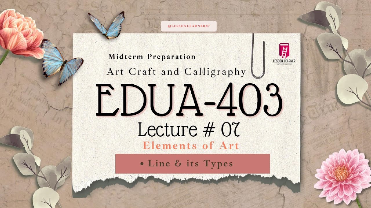EDU403 Lecture7 |  Elements of Art (Line) | Best Midterm Preparation | Short Notes