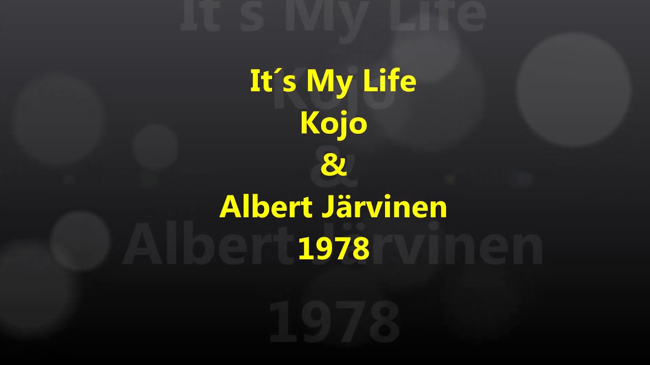 It´s My Life : Kojo&Albert Järvinen 1978