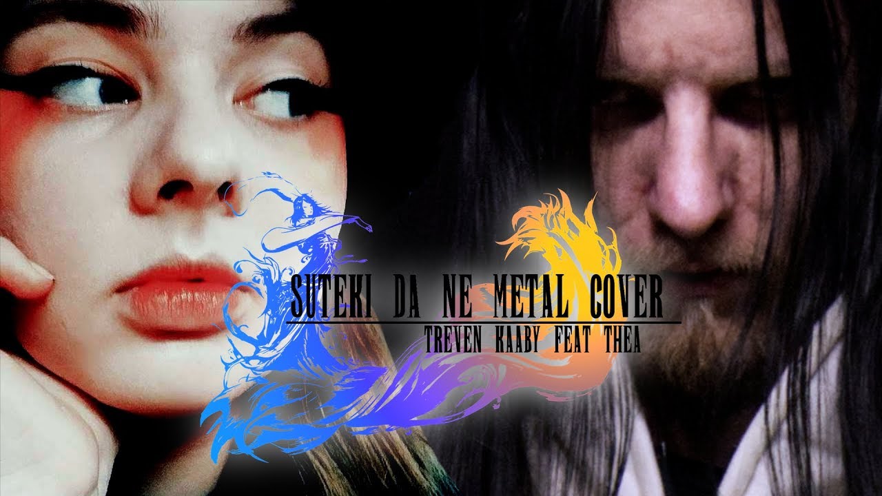 Treven Kaaby; Suteki Da Ne feat. Thea (Final Fantasy X metal cover)