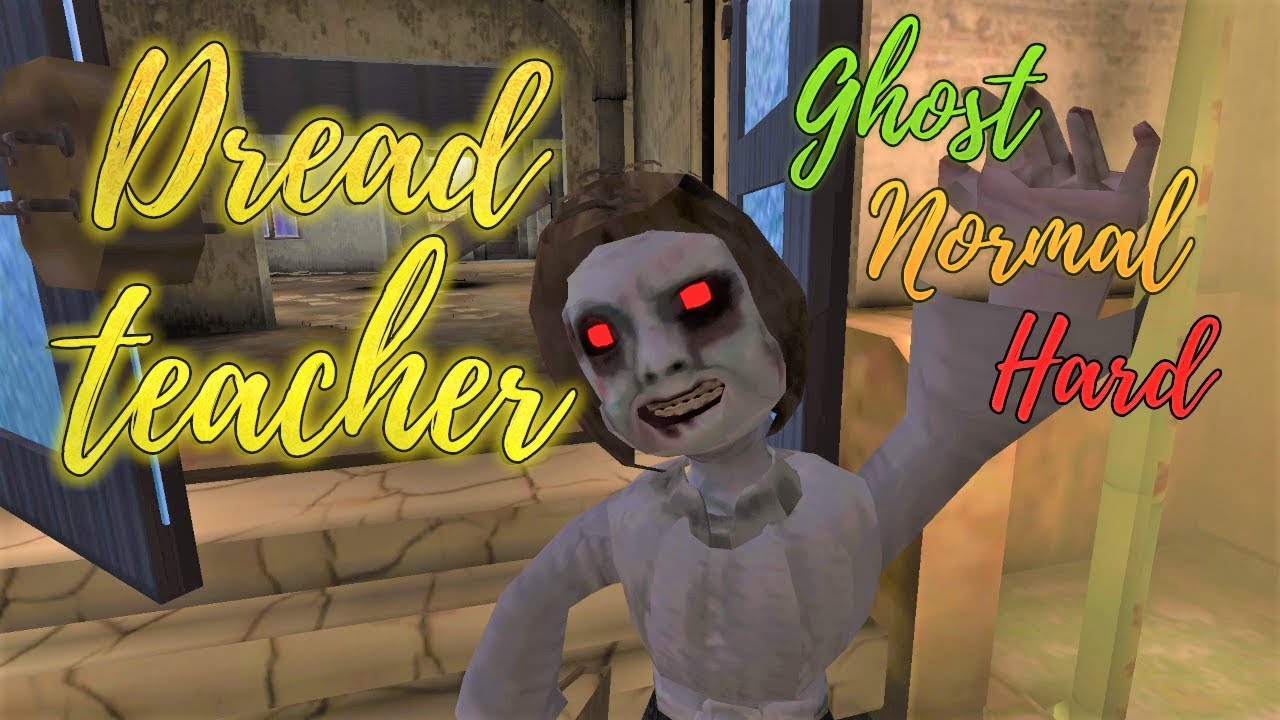Dread Teacher Full Gameplay in Ghost, Normal & Hard Mode Android and Death Scene
