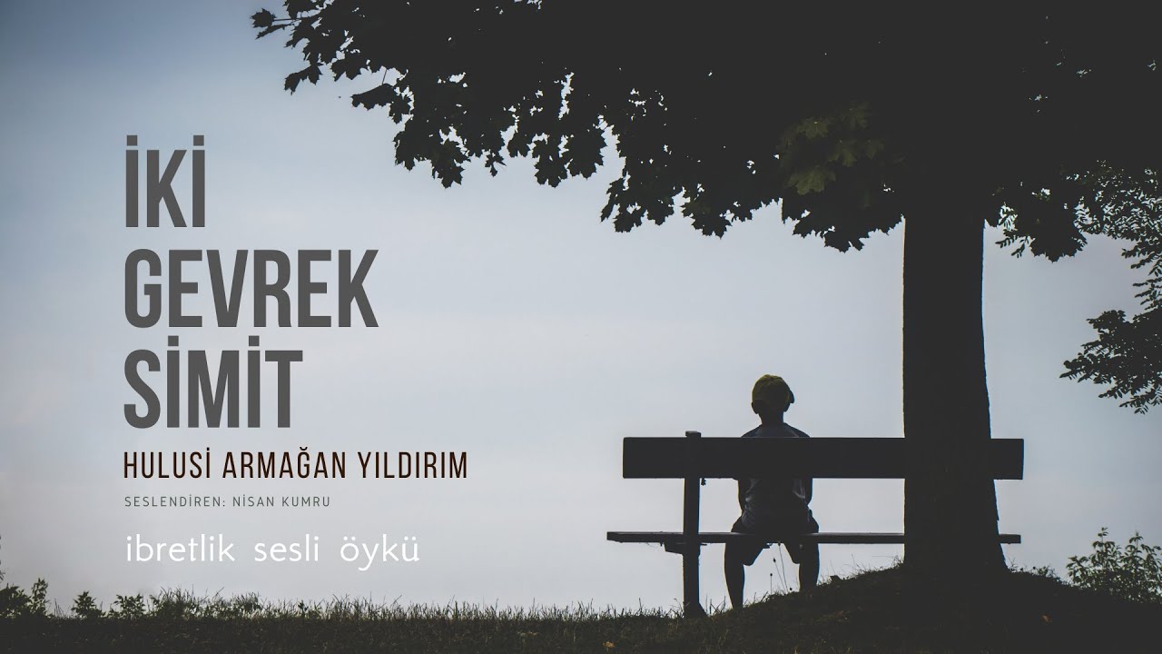 İKİ GEVREK SİMİT | HULUSİ ARMAĞAN YILDIRIM (Seslendiren: Nisan Kumru)