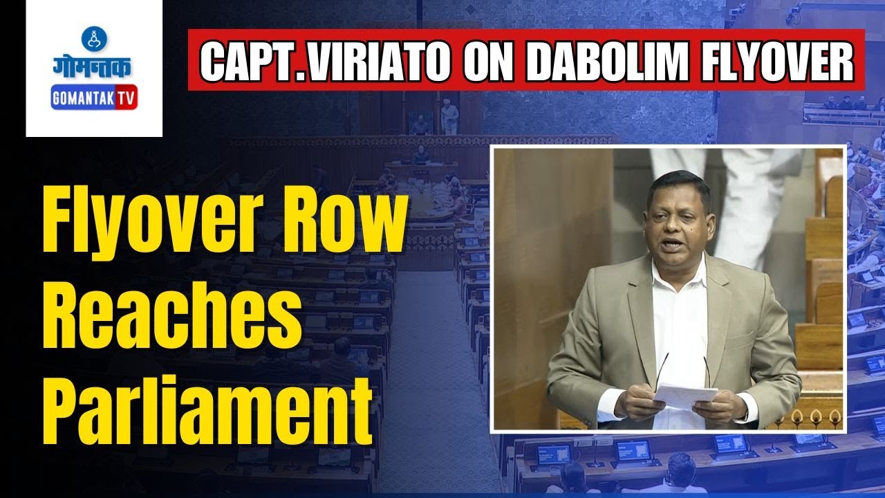 Capt.Viriato on Dabolim Flyover - Concerns Raised in Parliament Over Dabolim Flyover | Gomantak TV