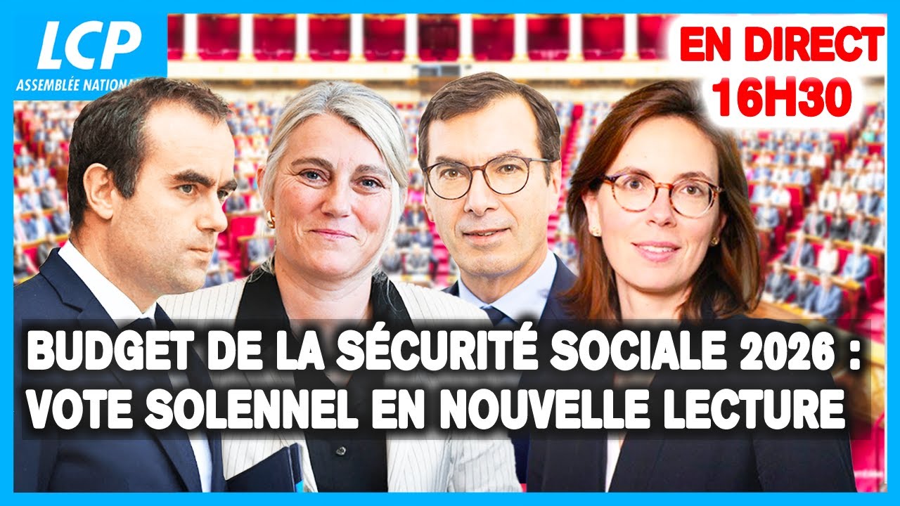 [DIRECT] Budget de la s&eacute;curit&eacute; sociale 2026 : vote solennel en nouvelle lecture - 09/12/2025