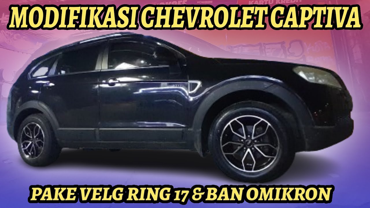 Modifikasi Chevrolet Captiva Pakai Velg Ring 17 Hsr dan Ban Accelera Omikron Ht | Kick Off Ciputat