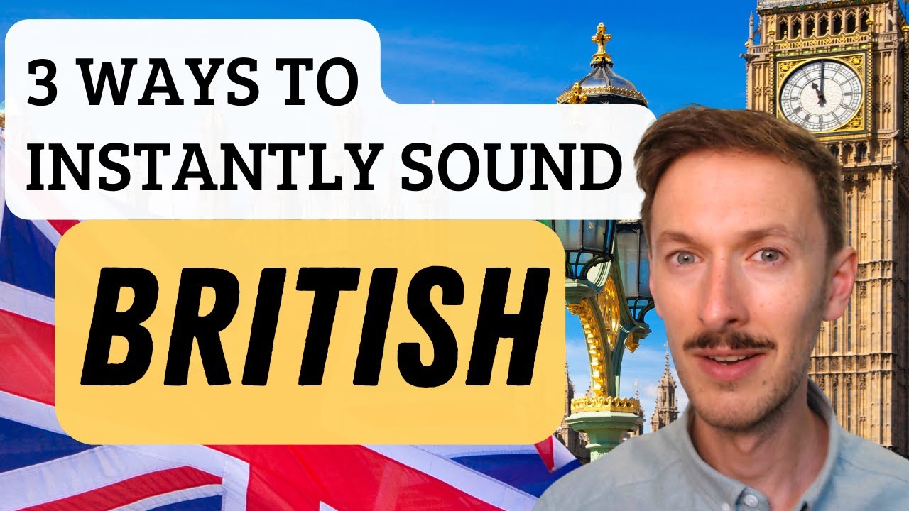 3 Ways to Instantly Sound British