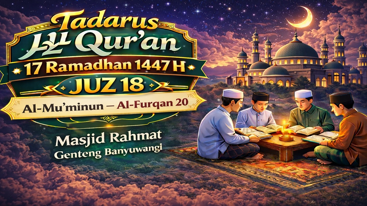 Tadarus Al-Qur’an 17 Ramadhan 1447 H | Juz 18 | Masjid Rahmat Genteng Banyuwangi
