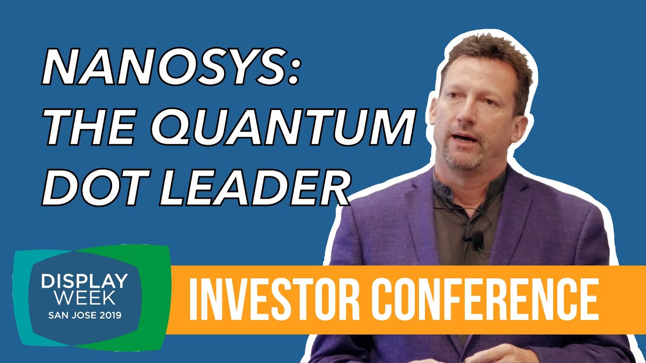SID Display Week 2019 Investor Conference: Nanosys - The Quantum Dot Leader