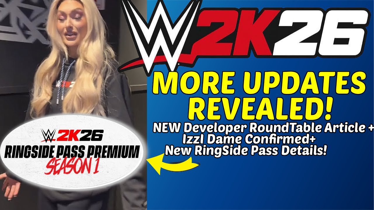 WWE2K26: MORE UPDATES REVEALED! NEW DEVELOPER ARTICLE IZZI DAME CONFIRMED+NEW RINGSIDE PASS DETAILS!