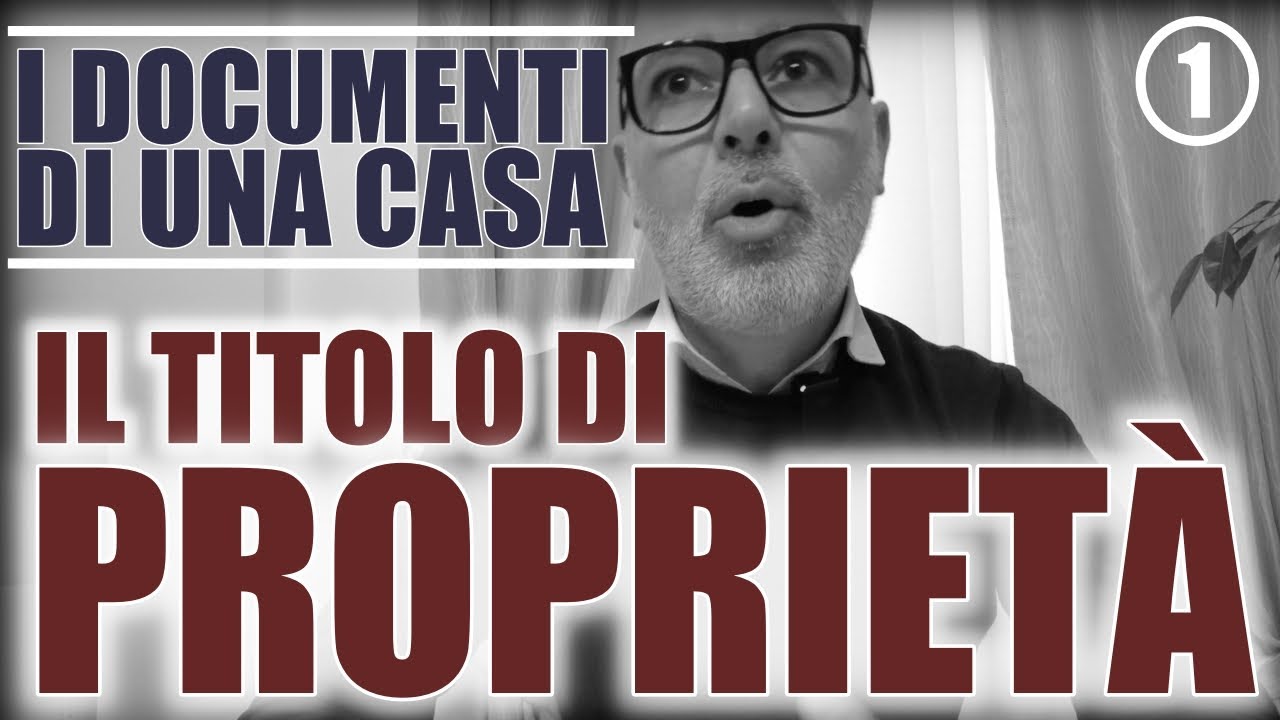 I documenti di una casa: Il titolo di proprietà.