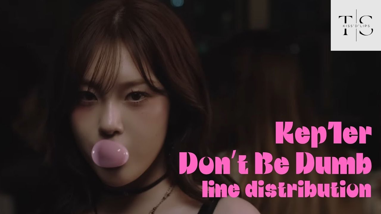 Kep1er (케플러) - Don't Be Dumb - LINE DISTRIBUTION